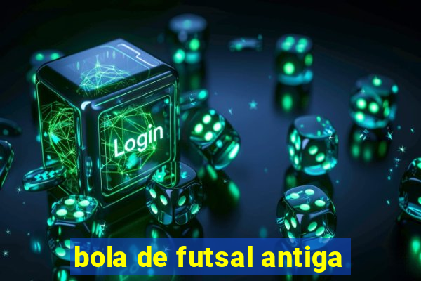 bola de futsal antiga